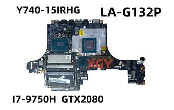 LA-G132P За Lenovo Legion Y740-15IRHg дънна Платка за лаптоп с процесор I7-9750H GTX2080 8 GB 100% Тестване Е